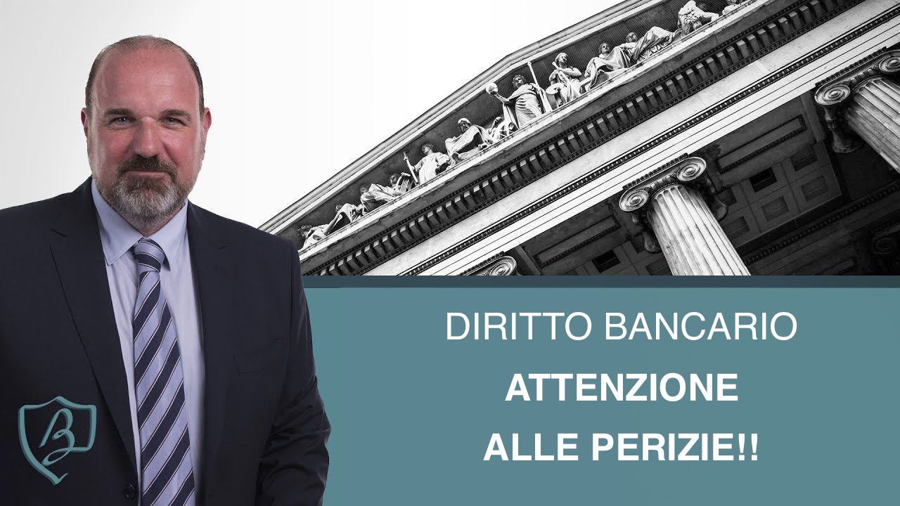 ATTENZIONE ALLE PERIZIE BANCARIE!