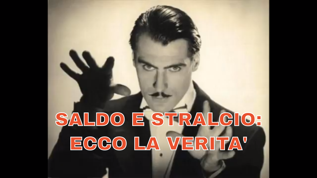 SALDO E STRALCIO: ECCO LA VERITA'